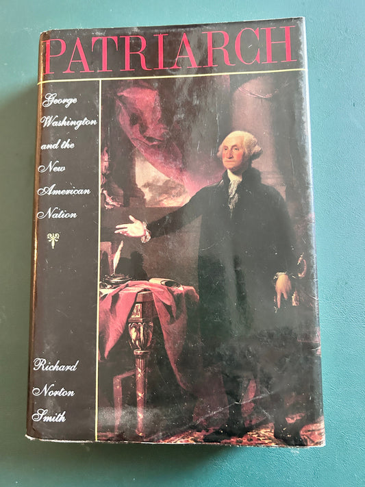 Patriarch, George Washington &New American Nation By Richard Smith. Hardcover. 424 pages. Book-Biography