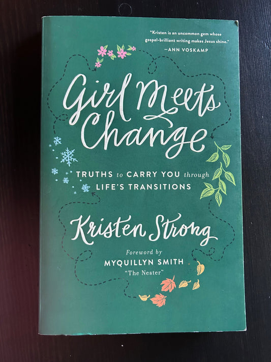 Girl Meets Change: Truths to Carry You Through by Kristen Strong. Has some underlining. Book-Non-Fiction