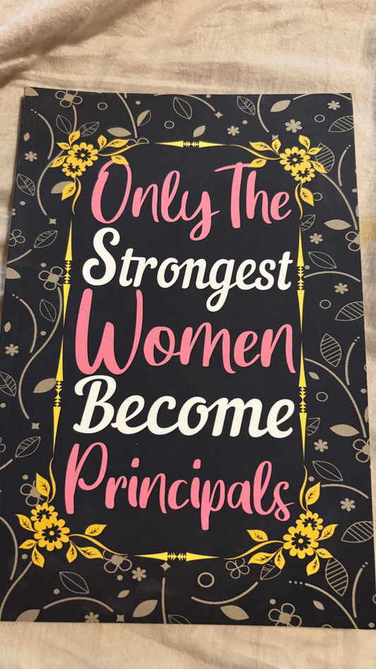 Only the strongest Women Become Principals Blank Notebook Book-Adults
