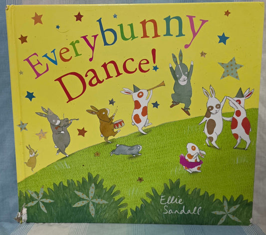 Everybunny Dance! by Ellie Sandall hardcover bunnies who dance and play when nobody is watching Early Reader