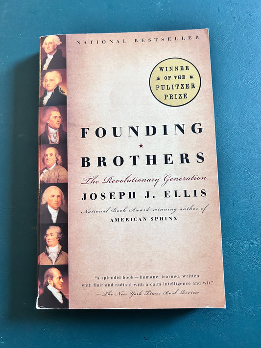 The Founding Brothers: theRevolutionary Generation by Joseph Ellis. Paperback. 288 pages. Text only. 5x8 inches. Book-Adults